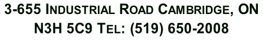 3-655 Industrial Road Cambridge, ON   N3H 5C9 Tel: (519) 650-2008