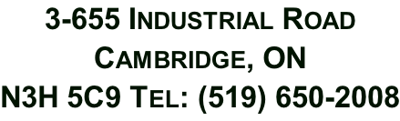 3-655 Industrial Road  Cambridge, ON   N3H 5C9 Tel: (519) 650-2008