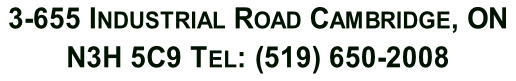 3-655 Industrial Road Cambridge, ON   N3H 5C9 Tel: (519) 650-2008